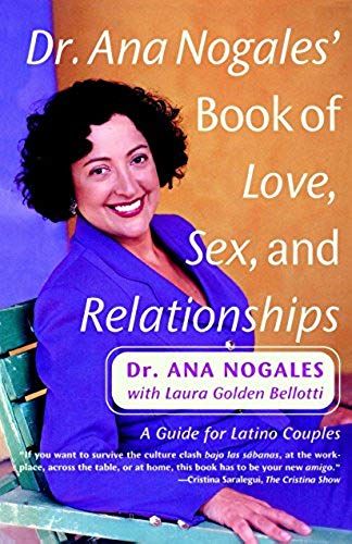 Dr. Ana Nogales' Book Of Love, Sex, And Relationships