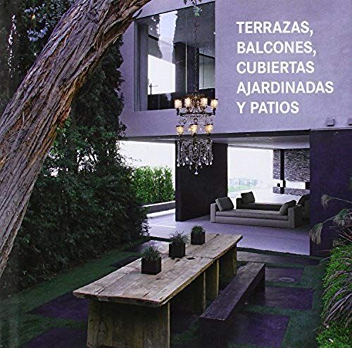 Terrazas Balcones Cubiertas Ajardinadas Y Patios / Terraces, Balconies, Roof Gardens & Patios