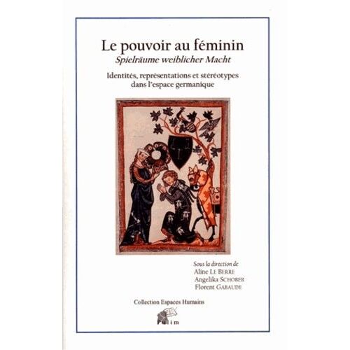 Le Pouvoir Au Féminin - Identités, Représentations Et Stéréotypes Dans L'espace Germanique