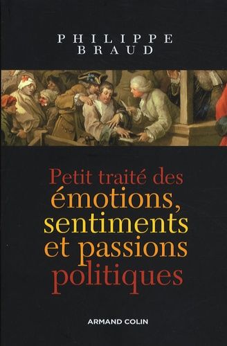 Petit Traité Des Émotions, Sentiments Et Passions Politiques