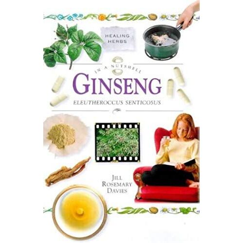 In A Nutshell - Ginseng: Eleutherocus Senticosus (In A Nutshell: Healing Herbs)