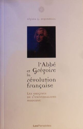 L'abbé Grégoire Et La Révolution Française - Alyssa G. Sepinwall