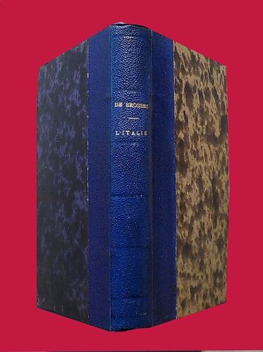 L'Italie Galante Et Familière Au 18e Siècle - Charles De Brosses, E.Dentu Édit. 1885
