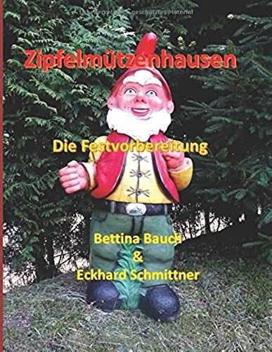 Zipfelmützenhausen: Die Festvorbereitung