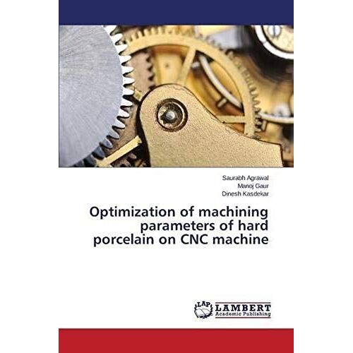 Optimization Of Machining Parameters Of Hard Porcelain On Cnc Machine