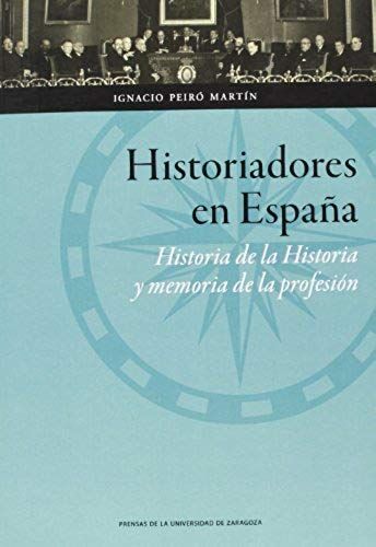 Historiadores En España : Historia De La Historia Y Memoria De La Profesión