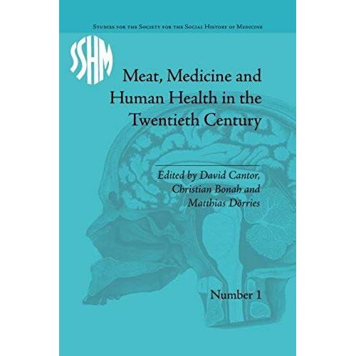 Meat, Medicine And Human Health In The Twentieth Century