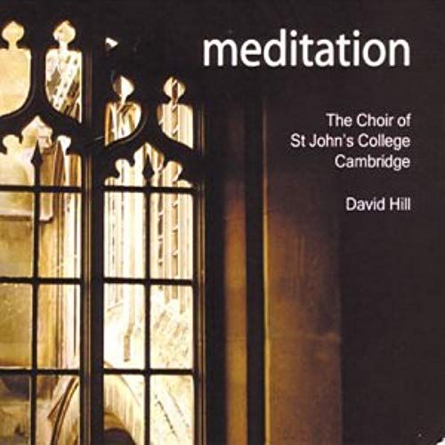 Meditation (Hill, Choir Of St John's College Cambridge)