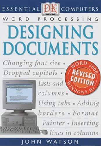Designing Documents (Dk Essential Computers)