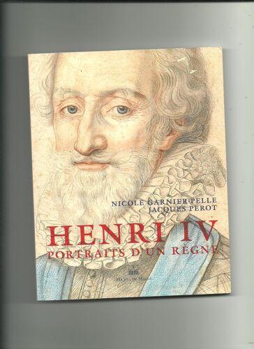 Henri Iv, Portraits D'Un Règne