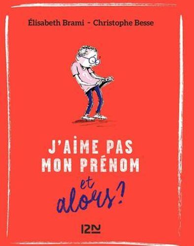 Et Alors ? - Tome 03 : J'aime Pas Mon Prénom... Et Alors ?
