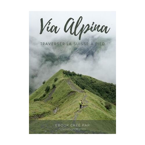 Via Alpina: Le Guide Complet Pour Traverser La Suisse À Pieds
