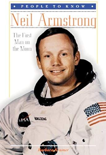 Neil Armstrong: The First Man On The Moon (People To Know)