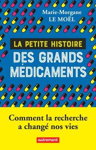 La Petite Histoire Des Grands Médicaments