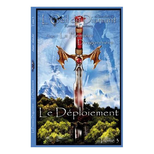 Le Déploiement: La Première Dragonnière (L'oeil Du Diamant T. 3)