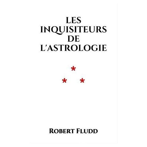 Les Inquisiteurs De L'astrologie