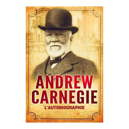 L'autobiographie D'andrew Carnegie
