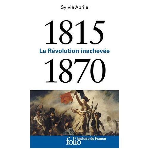 1815-1870. La Révolution Inachevée