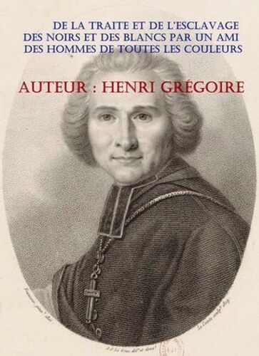 De La Traite Et De L'esclavage Des Noirs Et Des Blancs Par Un Ami Des Hommes De Toutes Les Couleurs