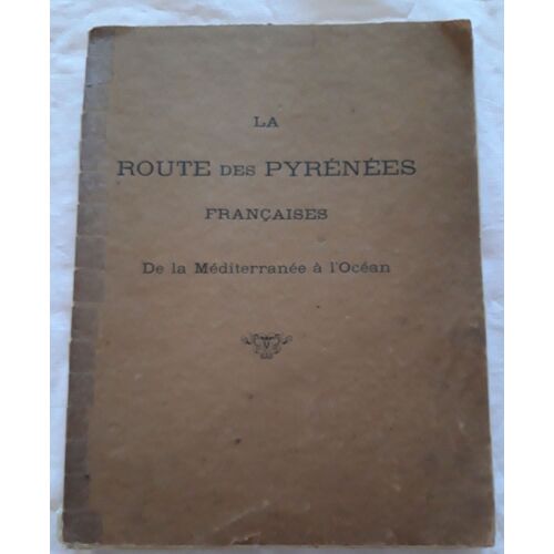La Route Des Pyrenees Francaises De La Mediterranee A L Ocean