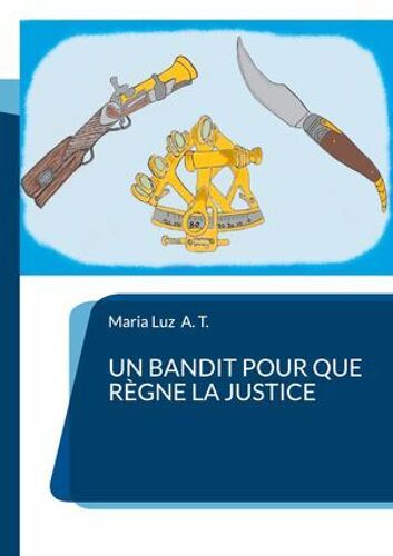 Un Bandit Pour Que Règne La Justice