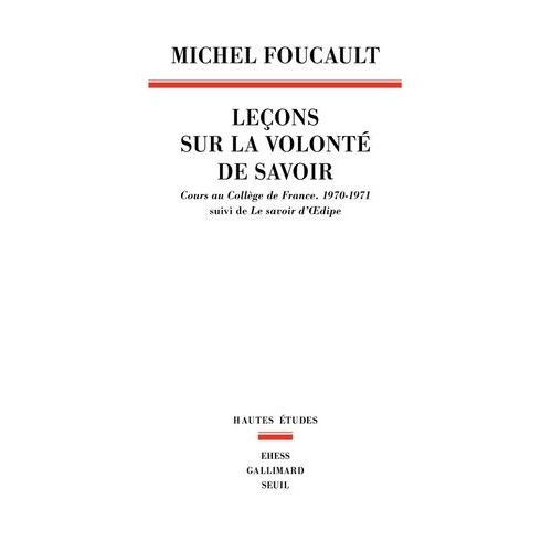 Leçons Sur La Volonté De Savoir - Cours Au Collège De France (1970-1971) Suivi De Le Savoir D'oedipe