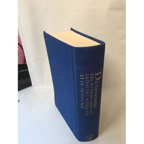 Dictionnaire Des Auteurs Grecs Et Latins De L'antiquite Et Du Moyen Age