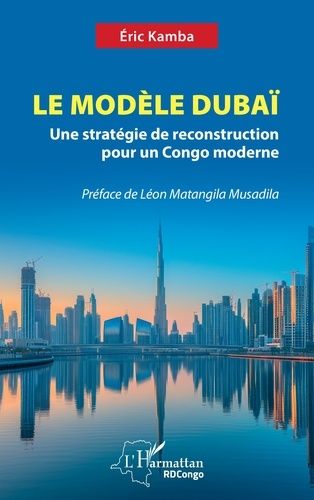 Le Modèle Dubaï - Une Stratégie De Reconstruction Pour Un Congo Moderne