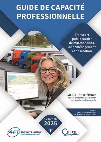 Guide De Capacité Professionnelle - Transport Public Routier De Marchandises, De Déménagement Et De Location De Véhicules Industriels Avec Conducteur Destinés Au Transport De Marchandises