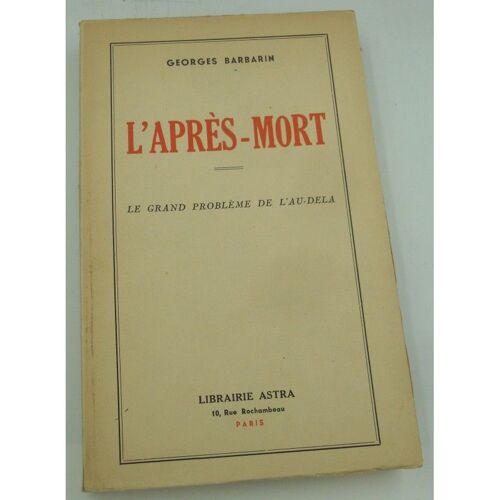 Georges Barbarin L'après-Mort - Le Grand Problème De L'au-Delà 1951 Astra