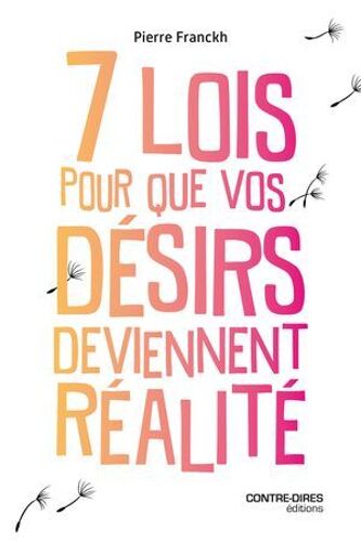 Les 7 Lois Pour Que Vos Désirs Deviennent Réalité