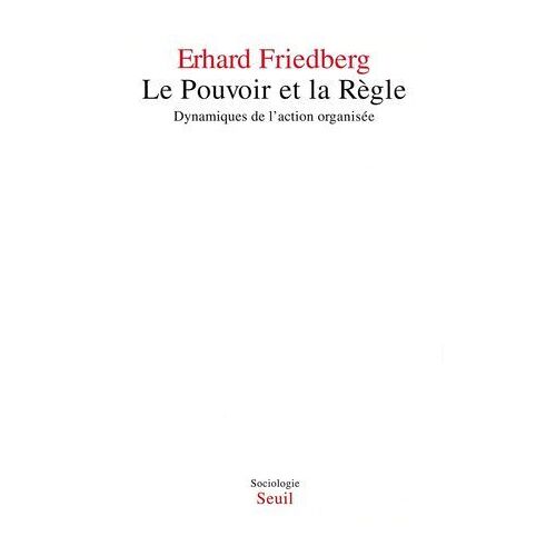 Le Pouvoir Et La Règle. Dynamiques De L'action Organisée
