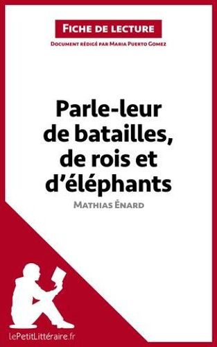 Parle-Leur De Batailles, De Rois Et D'éléphants De Mathias Énard (Fiche De Lecture)