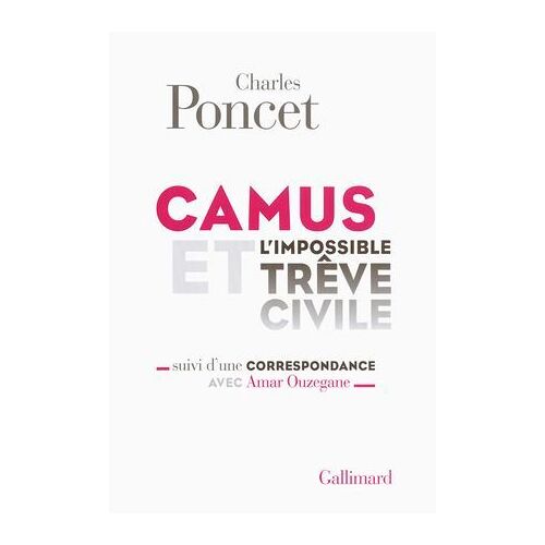 Camus Et L'impossible Trêve Civile / Correspondance Avec Amar Ouzegane