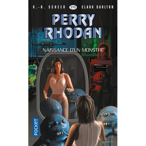 Perry Rhodan - Numéro 370 Naissance D'un Monstre