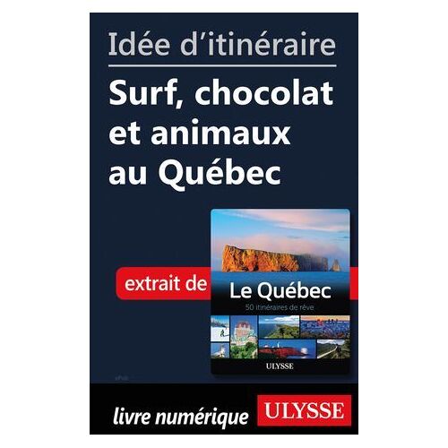 Idée D'itinéraire - Surf, Chocolat Et Animaux Au Québec
