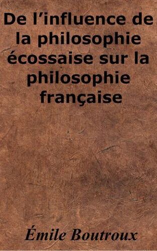 De L'influence De La Philosophie Écossaise Sur La Philosophie Française