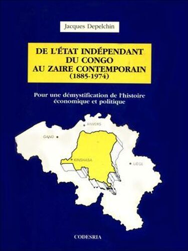 De L'état Indépendant Du Congo Au Zaïre Contemporain (1885-1974)