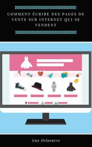Comment Écrire Des Pages De Vente Sur Internet Qui Se Vendent