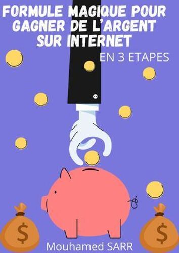 La Formule Magique Pour Gagner De L'argent Sur Internet En 3 Étapes