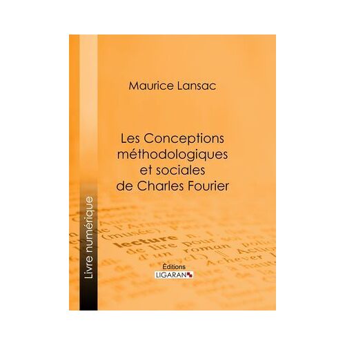 Les Conceptions Méthodologiques Et Sociales De Charles Fourier