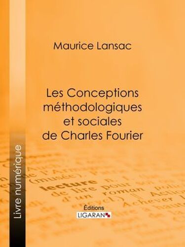 Les Conceptions Méthodologiques Et Sociales De Charles Fourier