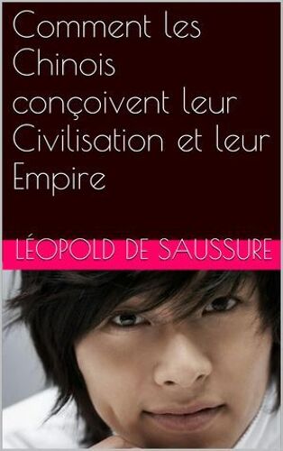 Comment Les Chinois Conçoivent Leur Civilisation Et Leur Empire