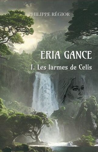 Eria Gance I. Les Larmes De Celis