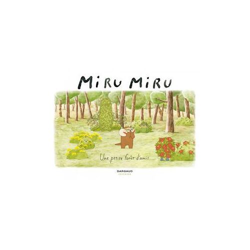 Miru Miru - Tome 2 - Une Petite Forêt D'amis