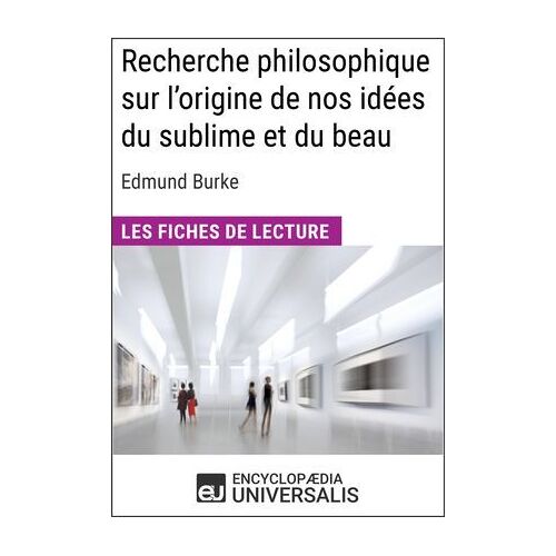 Recherche Philosophique Sur L'origine De Nos Idées Du Sublime Et Du Beau D'edmund Burke