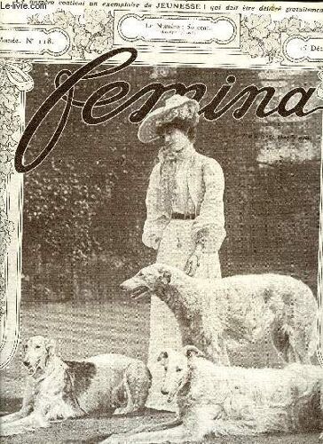 Femina N° 118 - La Duchesse De Chailles Par Mlle Piérat, Les Typotes Par Marie Laparcerie, Le Chic Pour Les Poupées, A Quel Age Doit-On Se Marier ? Par Jeanne Brémontier Et Franc Nohain, Trop Tard Par(...)