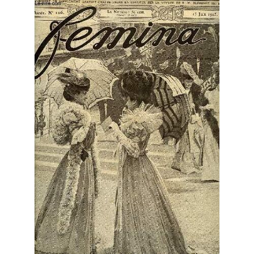 Femina N° 106 - La Parisienne Au Grand Prix Par Franc Nohain, La Soirée Des Humoristes Par Robert Dieudonné, La Visite De S.M. Alphonse Xiii, Deux Héroïnes Russes De La Guerre Par E.(...)