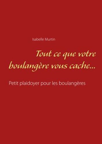 Tout Ce Que Votre Boulangère Vous Cache...