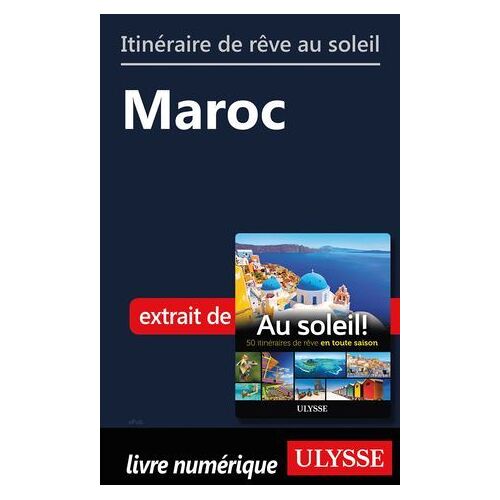 Itinéraire De Rêve Au Soleil - Maroc